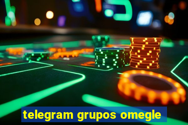 telegram grupos omegle